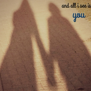 and all i see is you