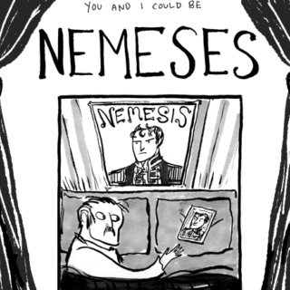 You and I Could Be Nemeses