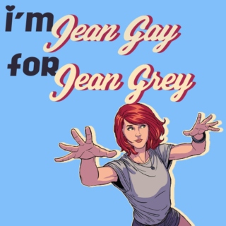 i'm Jean Gay for Jean Grey