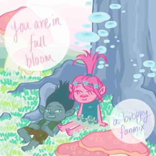 You Are In Full Bloom