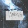 soldier on my own