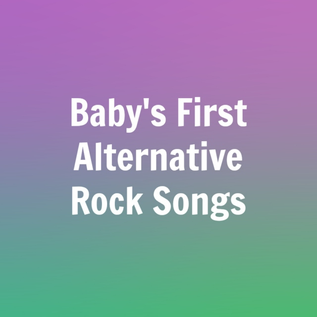 Baby's First Alternative Rock Songs