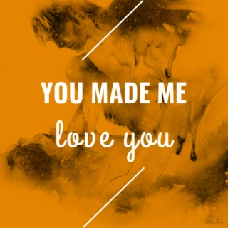 You Made Me Love You