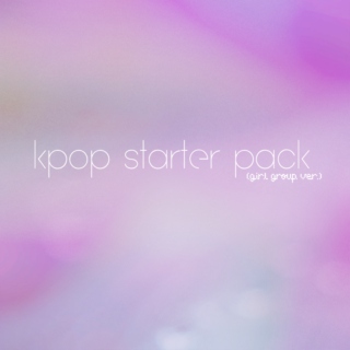 kpop starter pack - girl group ver.