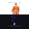 Please Don't Go (I Love You So)