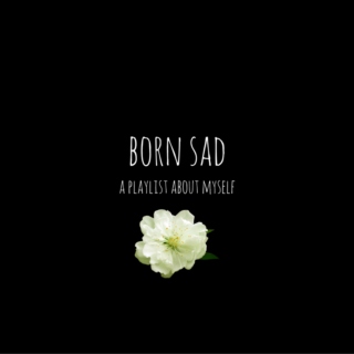 born sad