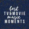 Best TV & Movie Music Moments