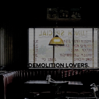 demolition lovers.