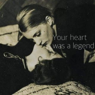 Your heart was a legend