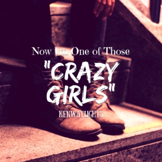 Now I'm One of Those "Crazy Girls"