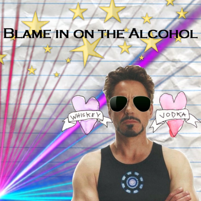 Blame it on the Alcohol 