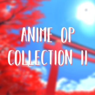 ♫ anime op collection II ♬