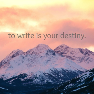 to write is your destiny.