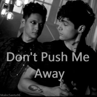 Don't Push Me Away