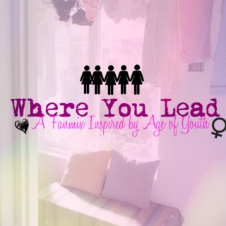 where you lead (Age Of Youth)