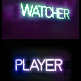 You are Watcher or Player ?