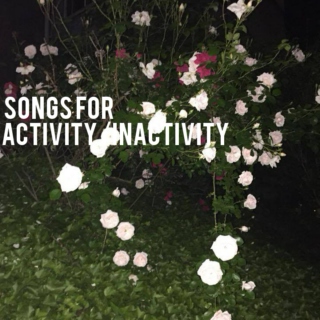 Songs for Activity/Inactivity