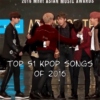 Top 51 Kpop Songs Of 2016