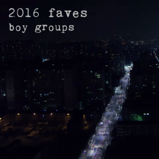 2016 faves - boy groups
