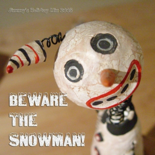 Beware the Snowman! - The Jimmy's Christmas Mix 2005