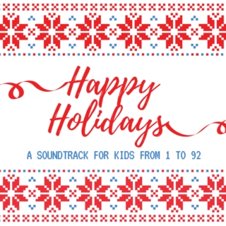 Holiday Soundtrack for kids from 1 to 92