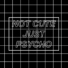 --not cute just psycho--