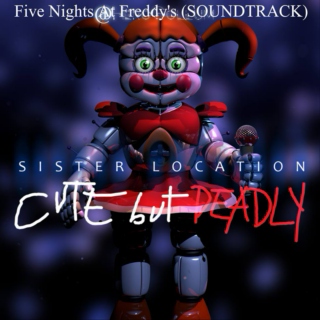 FNAF (Soundtrack): Sister Location: Cute But Deadly