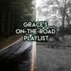 Grace's On-The-Road Playlist