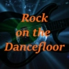 Rock on the Dancefloor