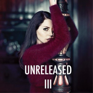 Lana Del Rey Unreleased Part 3