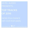 JayeL Audio's Top Tracks of 2016 - #1-35
