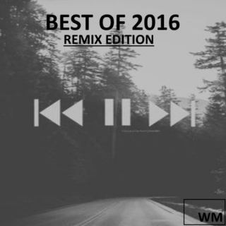 Best of 2016 - Remix Edition