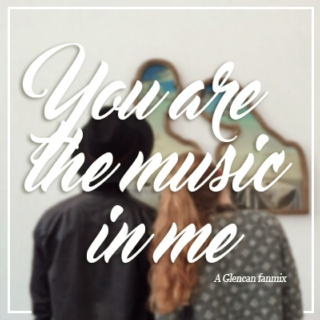 You are the music in me 