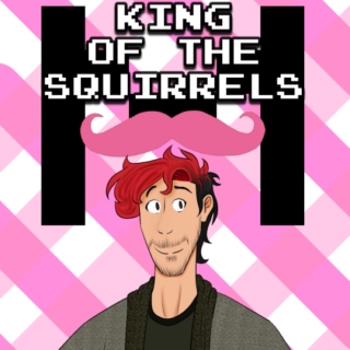 KING OF THE SQUIRRELS || a markiplier playlist