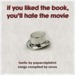 if you liked the book, you’ll hate the movie: the playlist