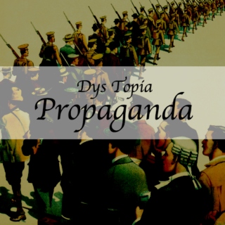 Dys Topia: Propaganda
