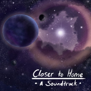 Closer to Home - A Playlist