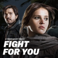 FIGHT FOR YOU - a rebelcaptain fanmix