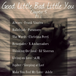 Good Little Bad Little You: Chapter 5 (part 1)