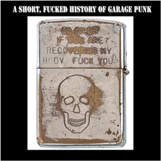 A Short, Fucked History of Garage Punk