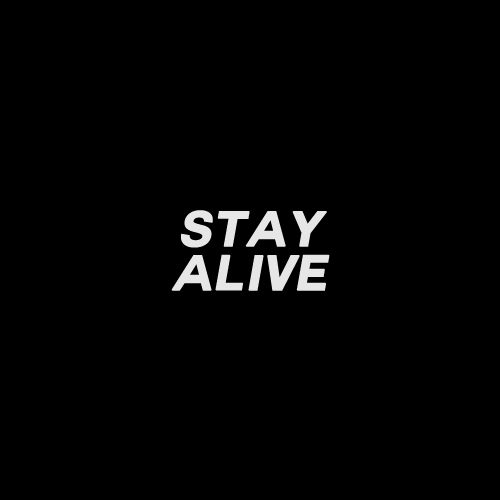 Stayin alive текст. Stay Alive картинки. Татуировка stay Alive. Stay Alive text.