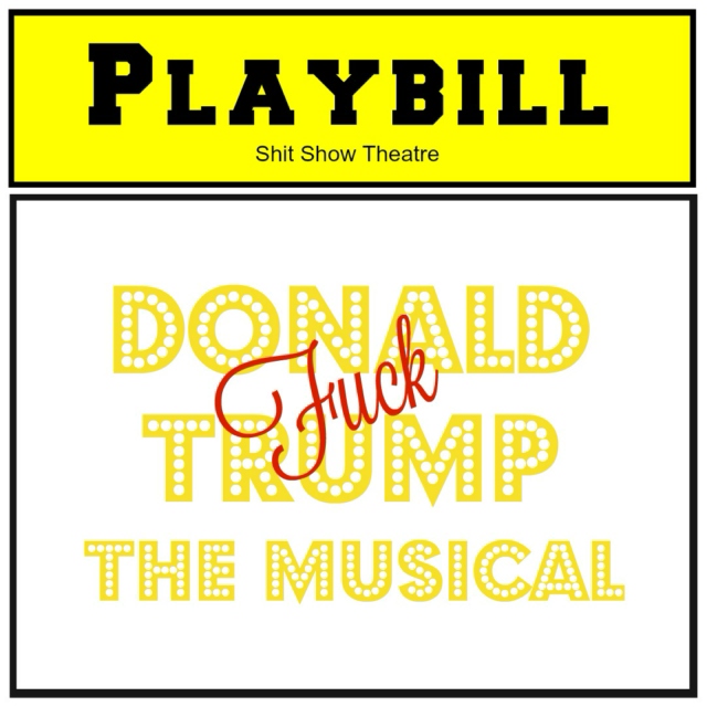 Fuck Donald Trump: The Musical