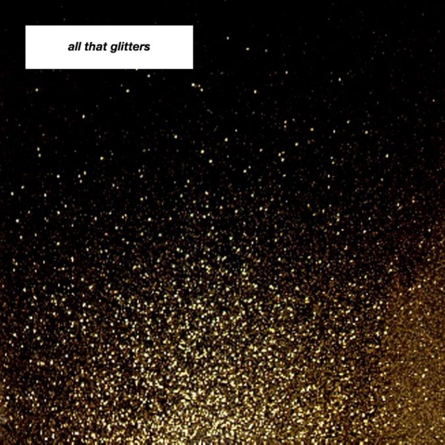 all that glitters