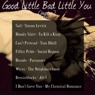 Good Little Bad Little You: Chapter 7 (part 1)