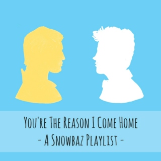 You're The Reason I Come Home - A Snowbaz Fanmix
