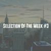 Selection Of The Week #3