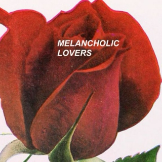 melancholic lovers