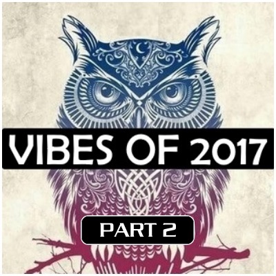 VIBES of 2017 -- part #2