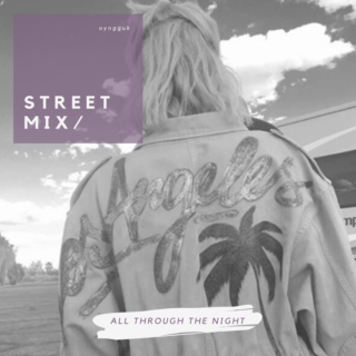 STREET MIX / All Through The Night 