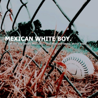 mexican white boy.